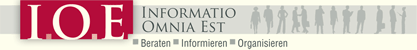 I.O.E. Informatio Omnia Est (Beraten - Informieren - Organisieren) I.O.E. Informatio Omnia Est (Beraten - Informieren - Organisieren)